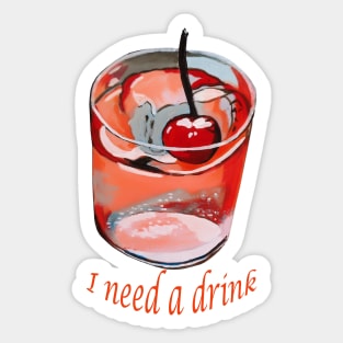 I need a drink Sticker